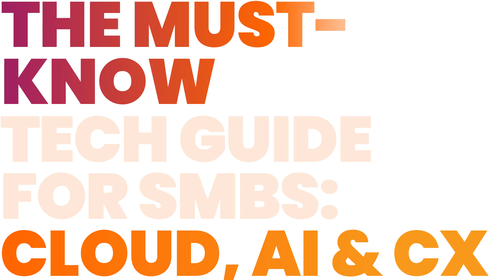 The Must Know Tech Guide for SMBs Cloud AI and CX